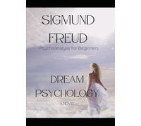 Dream Psychology: Psychoanalysis for Beginners
