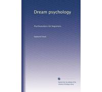 Dream psychology: Psychoanalysis for beginners,