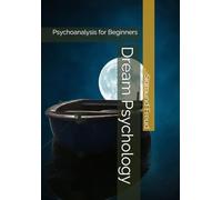 Dream Psychology: Psychoanalysis for Beginners