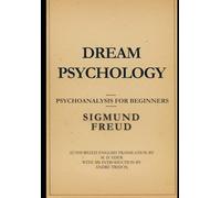 DREAM PSYCHOLOGY: PSYCHOANALYSIS FOR BEGINNERS
