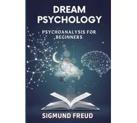 Dream Psychology: Psychoanalysis for Beginners