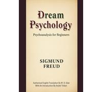 Dream Psychology: Psychoanalysis for Beginners