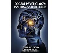 Dream Psychology: Psychoanalysis for Beginners