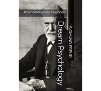 Dream Psychology: Psychoanalysis for Beginners