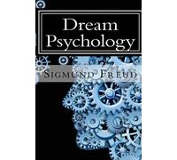 Dream Psychology : The Interpretation of Dreams