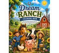 Dream Ranch Coloring Book: A Cozy Ranch Adventure with Farm Animals and Peaceful Country Scenes