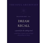 Dream Recall: A Structured Guide for the Serious Dreamer
