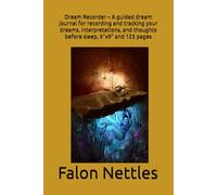 Dream Recorder - A guided dream journal for recording and tracking your dreams, interpretations, and thoughts before sleep, 6"x9" and 125 pages