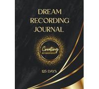 DREAM RECORDING JOURNAL-125 DAYS: "Your soul speaks to you every night. Learn to listen to it." (size 8.5 * 11)