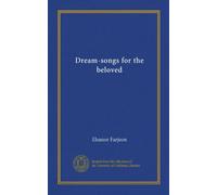 Dream-songs for the beloved