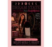 Dream State: When Sweet Dreams Become Beautiful Nightmares: A Mental Health Workbook for the Life That Looks Good but Doesn’t Always Feel Good