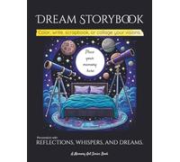 Dream Storybook: Color, Write, Scrapbook, or Collage Your Visions: A surreal art journal to explore your imagination, reflections, and dreams - color, write, and create freely.