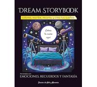 Dream Storybook - Colorea, escribe, recorta y crea tus sueños: Edición en Español - Diario creativo para colorear, escribir y hacer collages: explora ... e imaginación (DIARIOS DE ARTE Y MEMORIA)