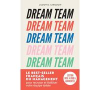 Dream Team: Les meilleurs secrets pour recruter et fidéliser votre équipe idéale: 31601