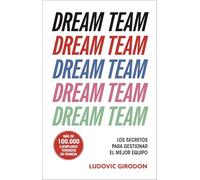 Dream Team: Los secretos para gestionar el mejor equipo (IMPULSA)
