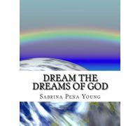 Dream the Dreams of God: 99 Ways You Can End Poverty Today