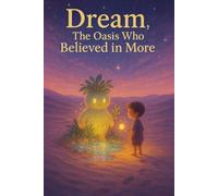 Dream, the Oasis Who Believed in More: 8 (Luca’s Kids Fantasy Series.)