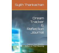 Dream Tracker & Reflection Journal: Capture Your Dreams, Reflect on Their Meaning