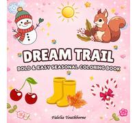Dream Trail: Bold & Easy Seasonal Coloring Book: Simple and Relaxing Coloring Pages for Kids, Teens, and Adults | Cute Seasonal Objects for Spring, Summer, Autumn, and Winter