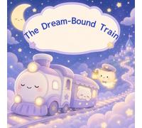 Dream Train: A Gentle 3-Minute Bedtime Story (Dreamy Night Books)