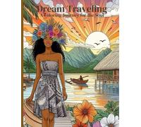 Dream Traveling A Coloring Journey for the Soul: “A Relaxing Coloring Journey Through Dreamy Destinations”