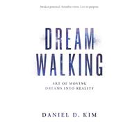 Dream Walking: Art of Moving Dreams into Reality