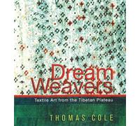 Dream Weavers: Textile Art from the Tibetan Plateau by T. Cole (2004-09-01)
