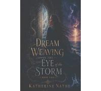 Dream Weaving In The Eye Of The Storm, Book Two