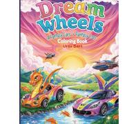 Dream Wheels: A Fantasy Cars Coloring Book: For Kids and Adults