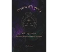 Dream Whispers 180-Day Journal Intuitive Sleep and Dream Analysis: Sleep & Dream Diary for Lucid Dreaming & Dream Interpretation with Sleep Tracker, ... Questions | Lined, 736 pages, undated