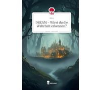 DREAM - Wirst du die Wahrheit erkennen?. Life is a Story - story.one