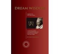 Dream Wisdom: A contemporary guide to unlocking profound body-mind existential horizons based on Tarab Tulku's insights (3) (Ud-Education)