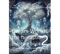 Dream Worlds - the fantastic coloring book 02: 90 more high-quality coloring pages