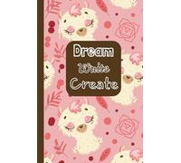 Dream Write Create Notebook: A Llama Lover's Journal Notebook, 5.5” x 8.5” 100 Lined Pages