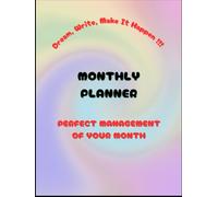 Dream, Write, Make it Happen !!! Monthly Planner: Perfect Management of your month