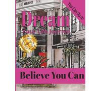 Dream Your Life Journal Believe You Can: Manifest Your Best Life Daily Planner Motivational Workbook for Women to Take Control of Finances and Live ... or Co-Worker |8.5 X 11 Inches, 111 Pages|