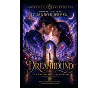 DREAMBOUND - COLECCION NOVELAS EXTRAÑAS: Solo pueden encontrarse mientras sueñan: 3 (Novelas de La Tercera Mente)