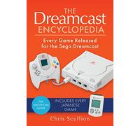 DREAMCAST ENCYCLOPEDIA EVERY GAME FOR SEGA DREAMCAST: Every Game Released for the Sega Dreamcast