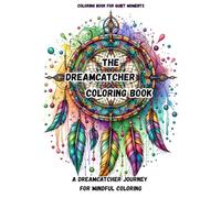 Dreamcatcher Coloring Book: A Meditative Coloring Book of Dreamcatchers - For Quiet Moments