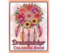 Dreamcatcher Coloring Book: Relaxing and Intricate Dreamcatcher Illustrations for Stress Relief and Creativity