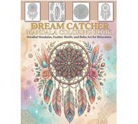 Dreamcatcher Mandala Coloring Book: Detailed Mandalas, Feather Motifs, and Boho Art for Relaxation