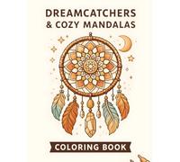 Dreamcatchers & Cozy Mandalas Coloring Book: Bold and Easy Designs with Thick Lines, Large Spaces and Relaxing Boho Dreamcatchers for Stress Relief (Dreamcatchers Collection)