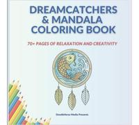 Dreamcatchers & Mandala Coloring Book: 70+ Pages of Relaxation and Creativity (Adult Coloring Books)