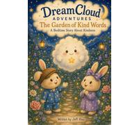 DreamCloud Adventures: The Garden of Kind Words: A Bedtime Story About Kindness and Respect