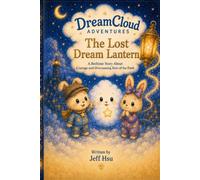 DreamCloud Adventures: The Lost Dream Lantern: A Bedtime Story About Courage and Overcoming Fear of the Dark