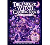 DREAMCORE WITCH COLORING BOOK: A Cute & Creepy Coloring Book for Relaxation, Stress Relief, and Cozy Dreamy Escapes (Pastel Goth Witch Series)