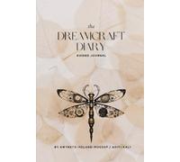 DreamCrafting Journal & Workbook: 193 Pages of Prompts, Trackers, and Creative Exercises to Manifest Dreams, Clarity, and Transformation