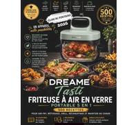 DREAME Tasti TASTI FRITEUSE À AIR EN VERRE Portable 5 en 1 Livre: 500 Recettes pour Air Fry, Rôtissage, Grill, Réchauffage et Maintien au Chaud