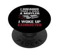 Dreamed I Was A Silenciador Auto Enthusiast Guy Funny Car Quote PopSockets PopGrip Adhesivo