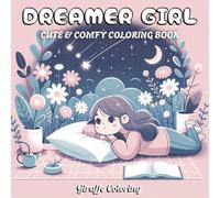 Dreamer Girl Coloring Book: 40 Spiritual and Whimsical Coloring Pages Featuring Manifestation, Crystals, Moon Phases, Meditation, Affirmations, and ... and Adults (Cute & Comfy Moments Coloring)